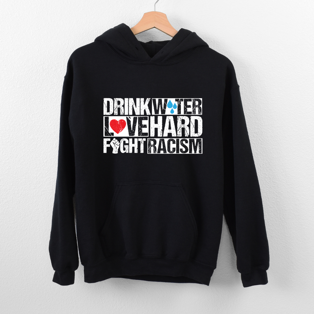 Drink Water Fight Racism Remix Unisex Hoodie