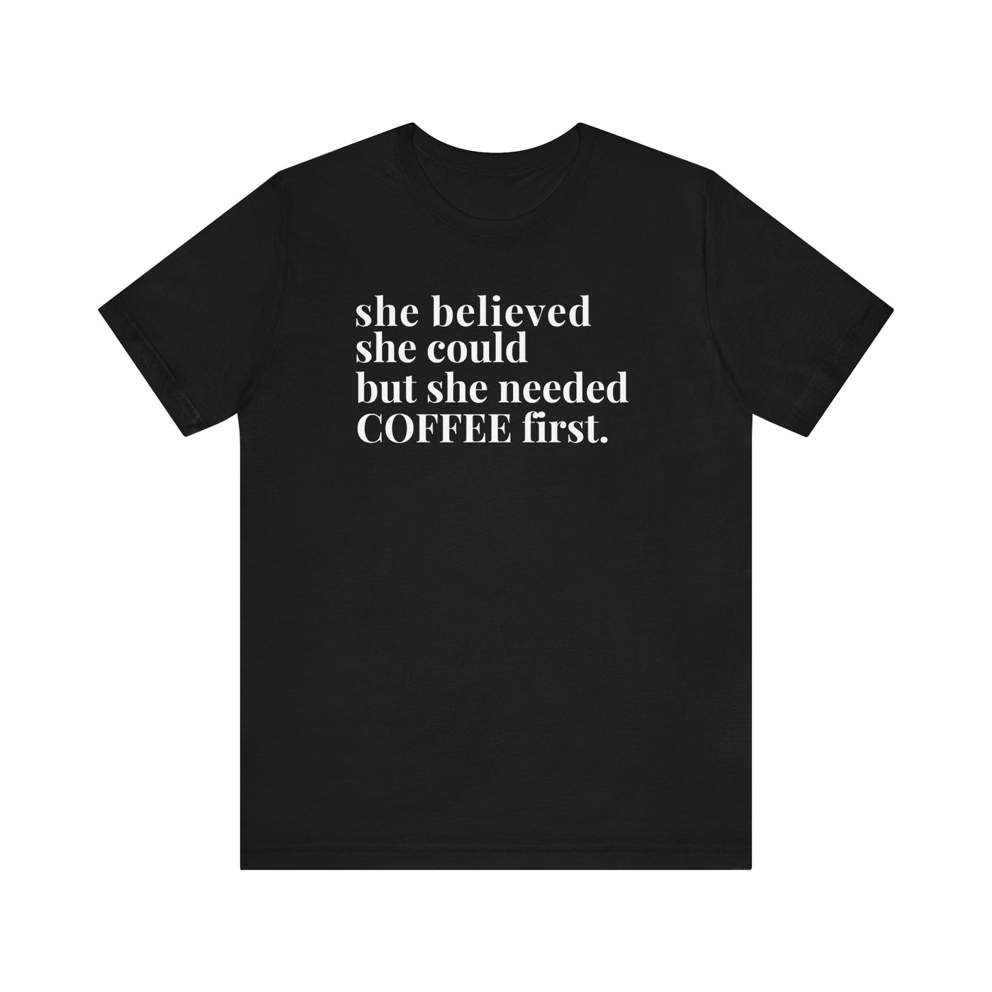 She Needed Coffee First Unisex T-Shirt