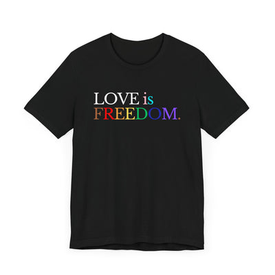 Love is Freedom Unisex T-shirt