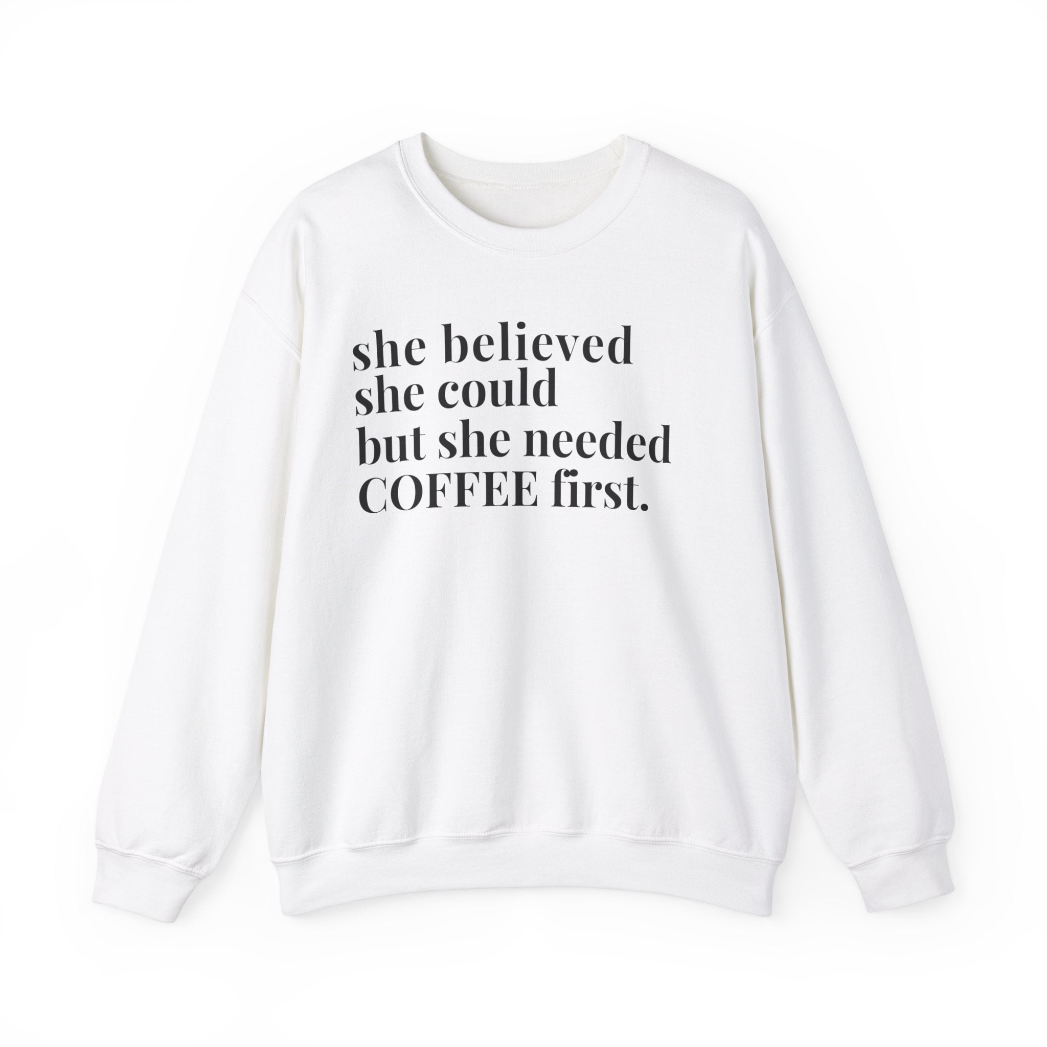 She Needed Coffee First Unisex Sweatshirt