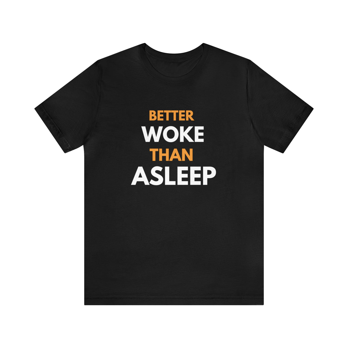 Better Woke Unisex T-Shirt