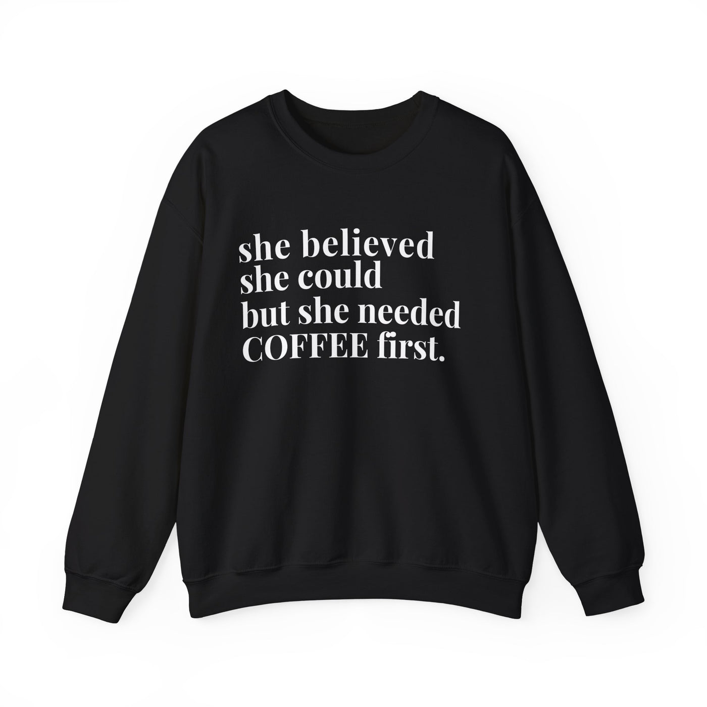She Needed Coffee First Unisex Sweatshirt