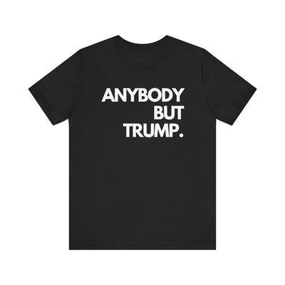 Anybody but Trump Unisex T-shirt