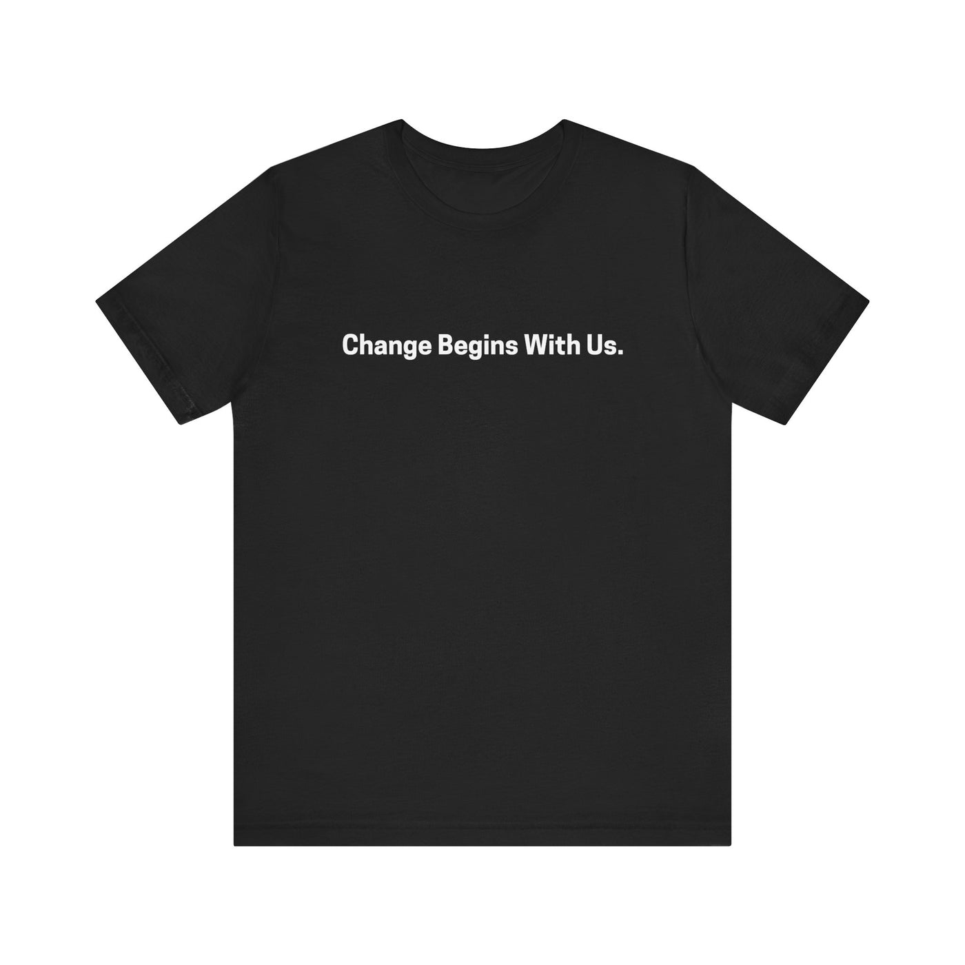 Change Begins With Us Premium Unisex T-Shirt