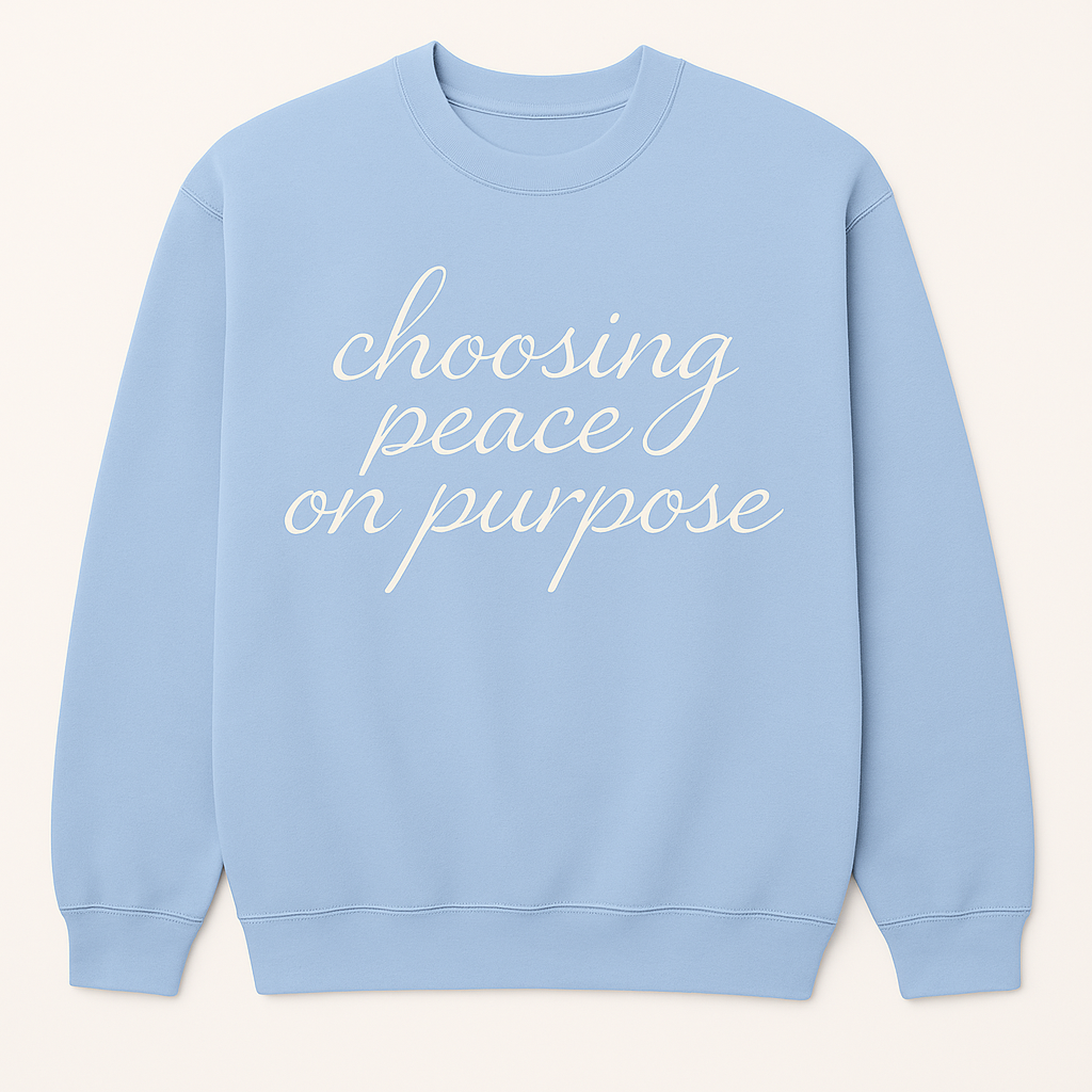 Choosing Peace on Purpose Unisex Sweatshirt