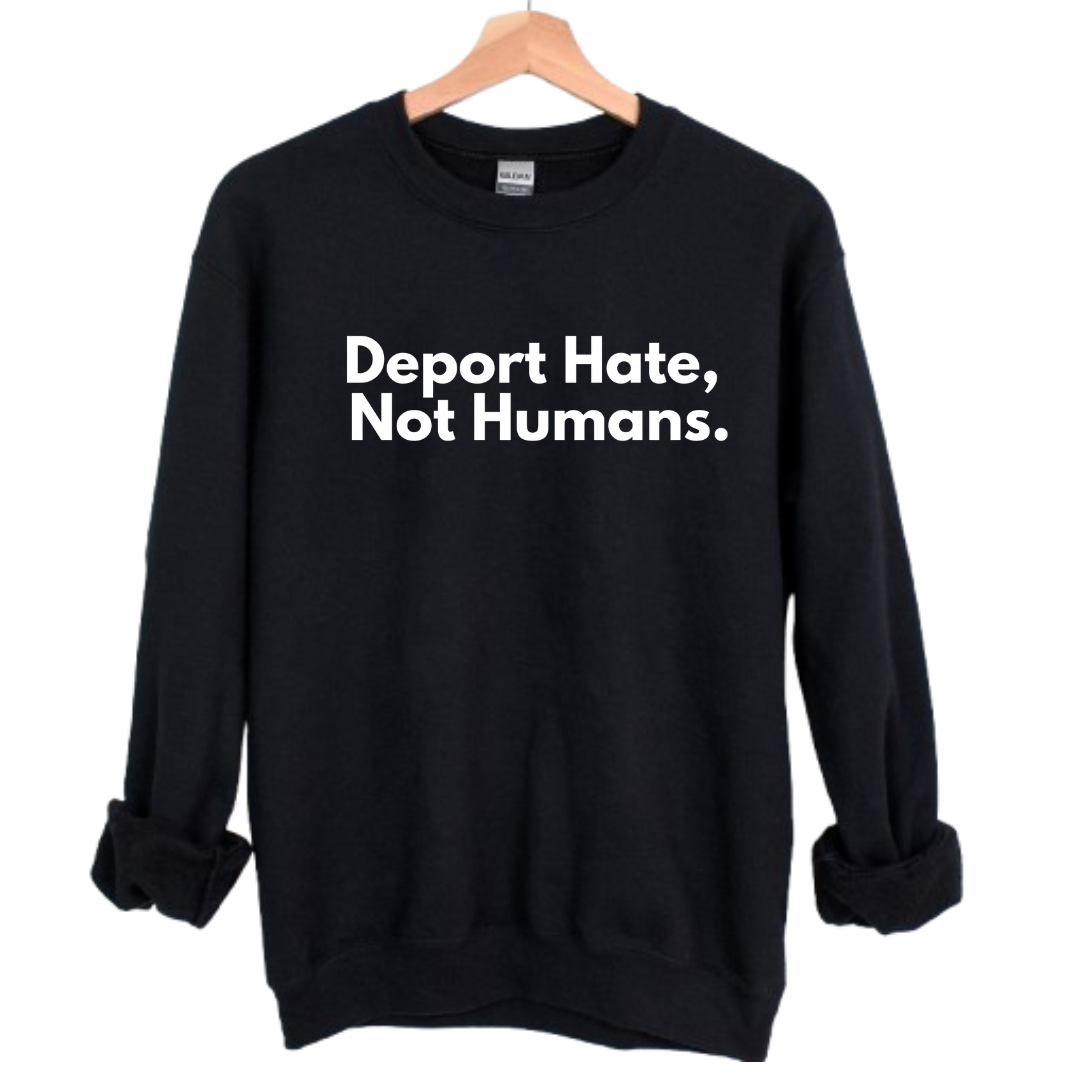 Deport Hate Sweatshirt