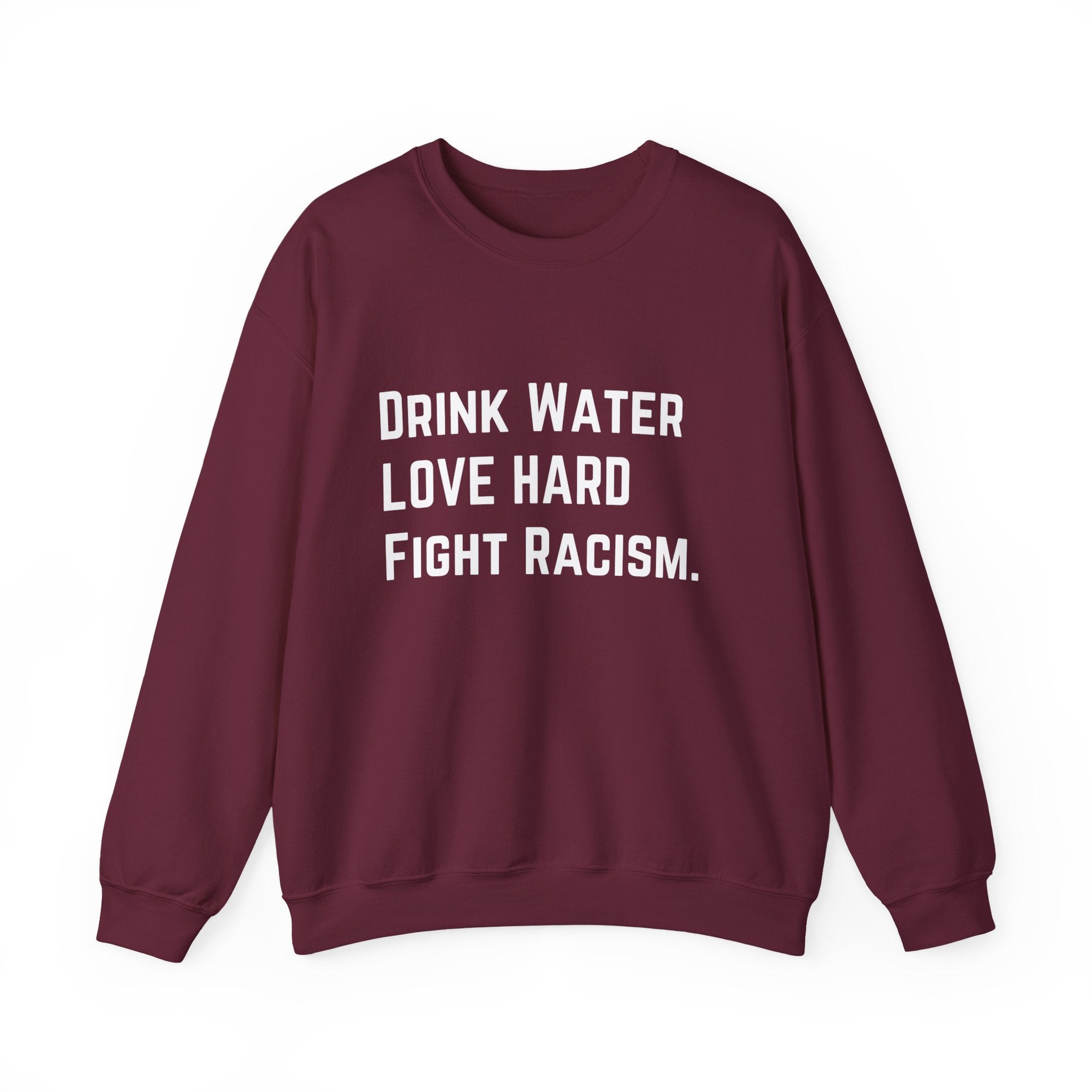 Drink Water Fight Racism Sweatshirt
