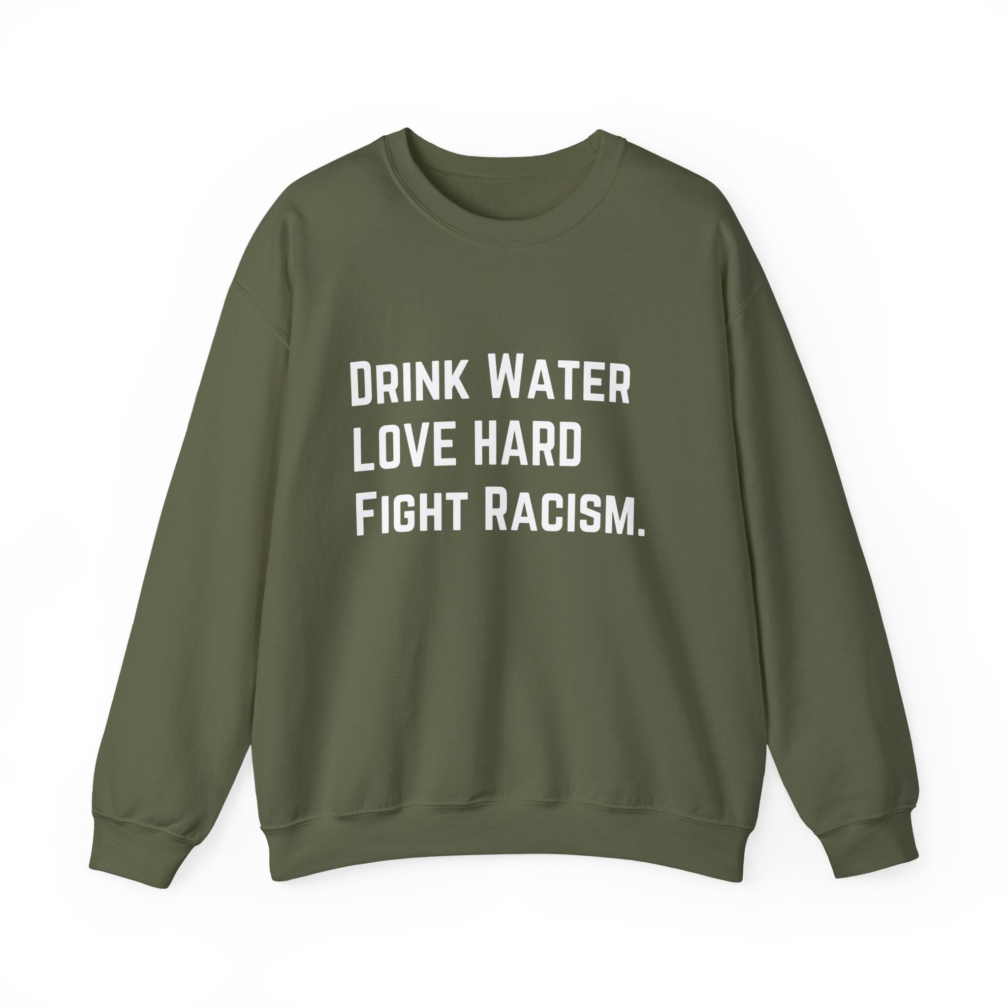 Drink Water Fight Racism Sweatshirt