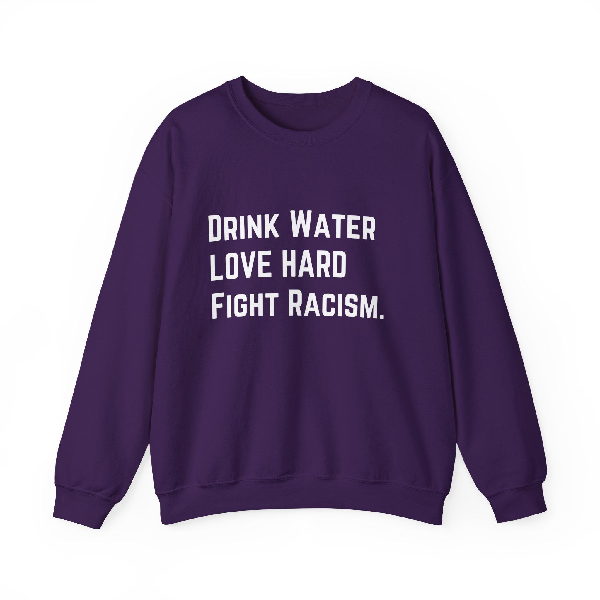 Drink Water Fight Racism Sweatshirt