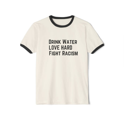 Drink Water Fight Racism Unisex T-shirt