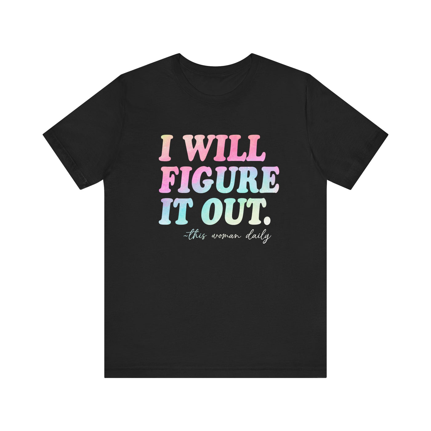 I Will Figure It Out Graphic T-Shirt