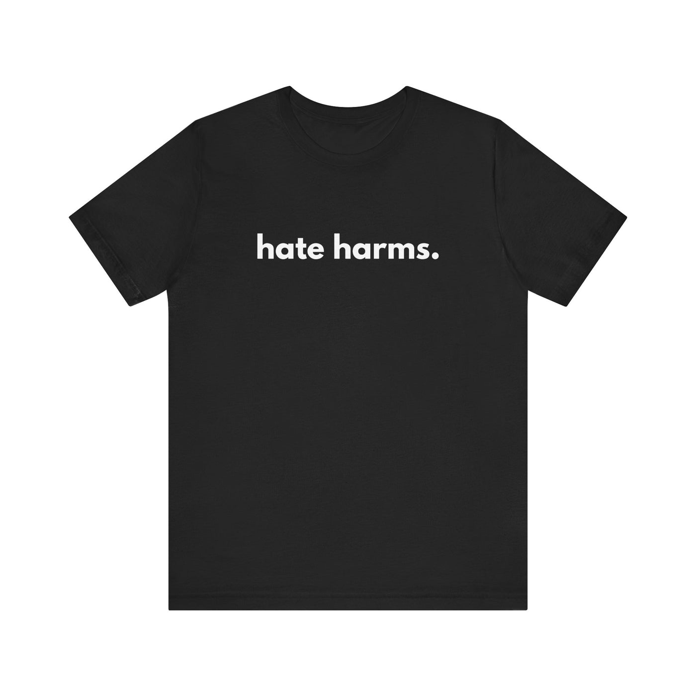 Hate Harms Unisex T-Shirt
