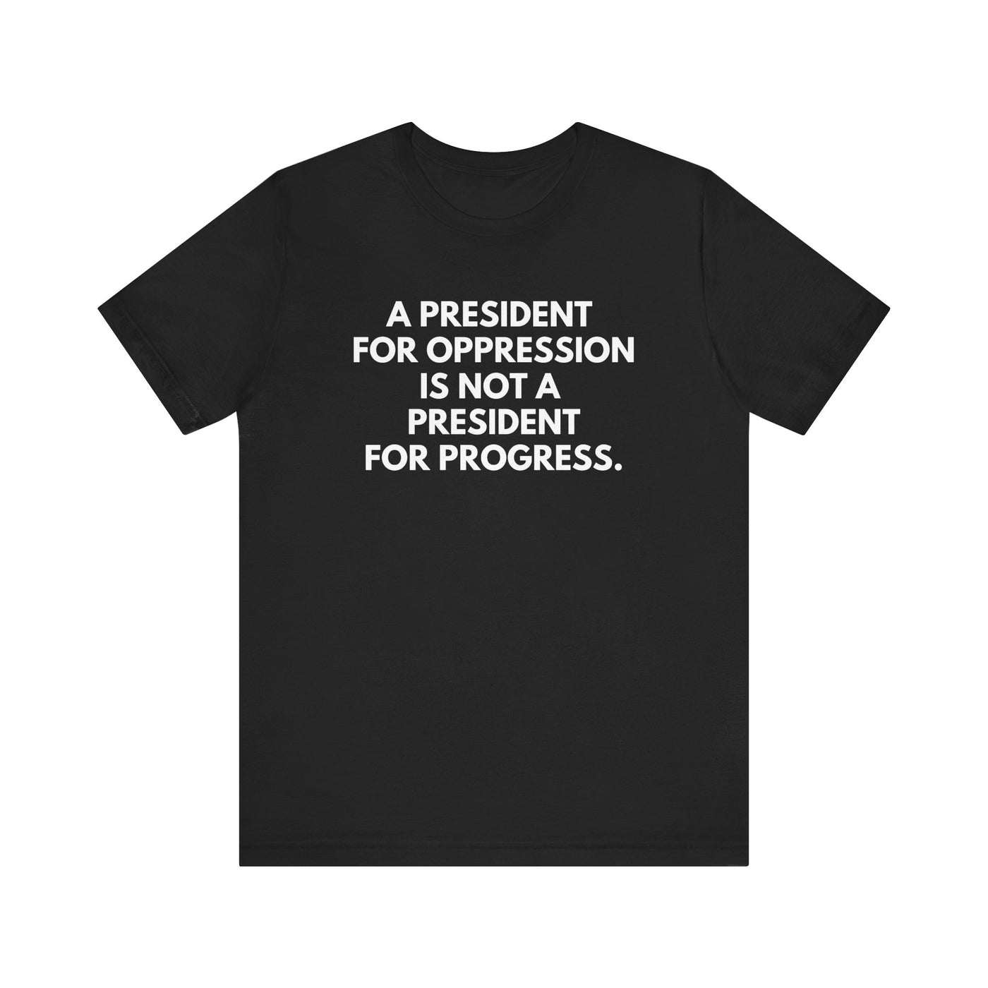 President for Oppression Unisex T-Shirt