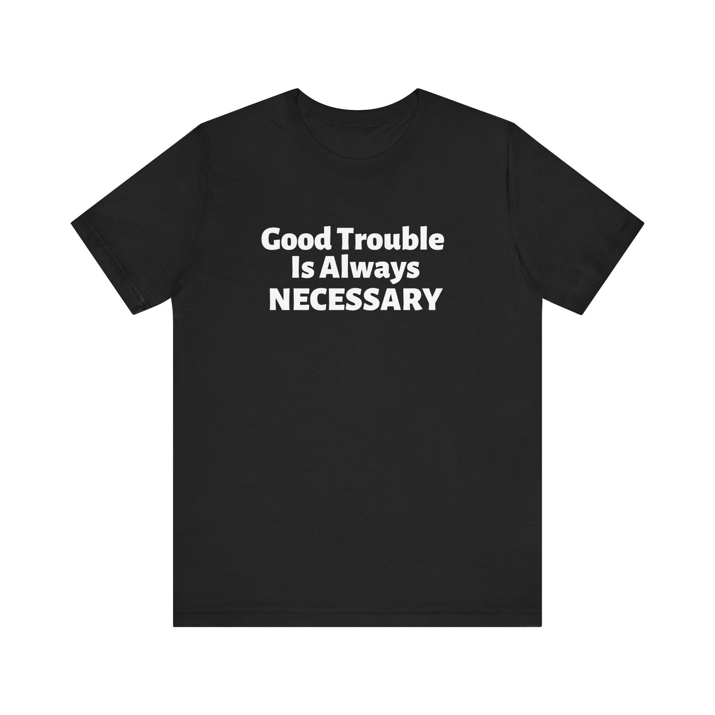 Good Trouble Unisex T-Shirt