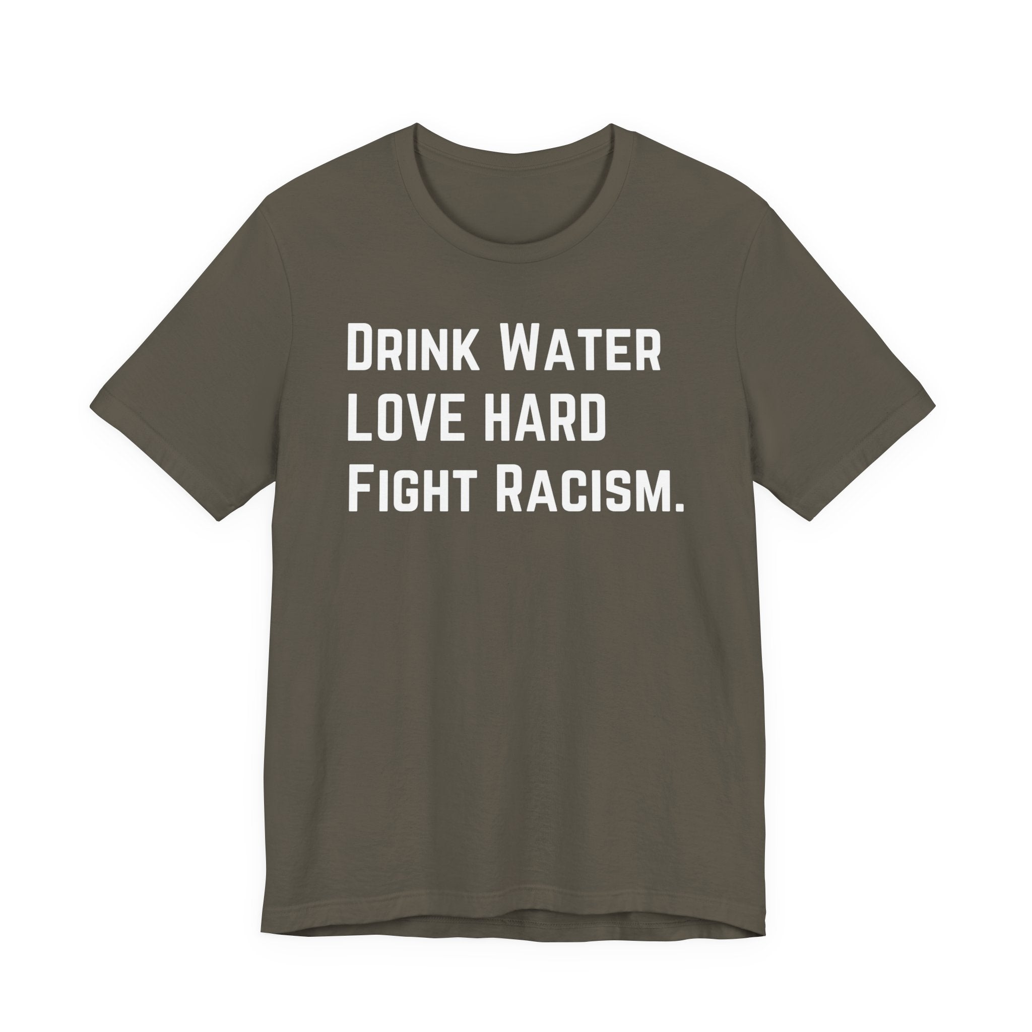 Drink Water Fight Racism Unisex T-shirt