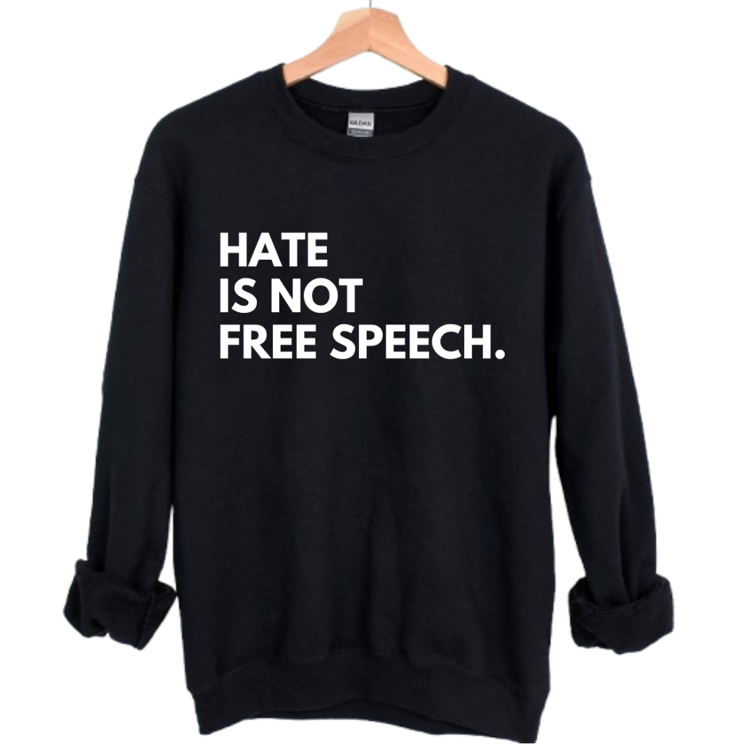 Hate is not free speech Sweatshirt