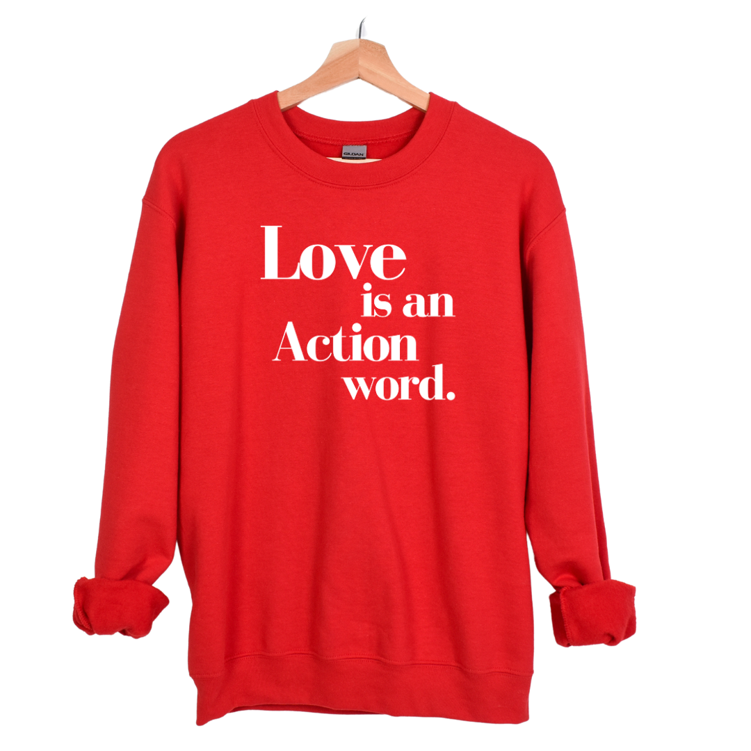 Love is an action word Unisex Sweatshirt