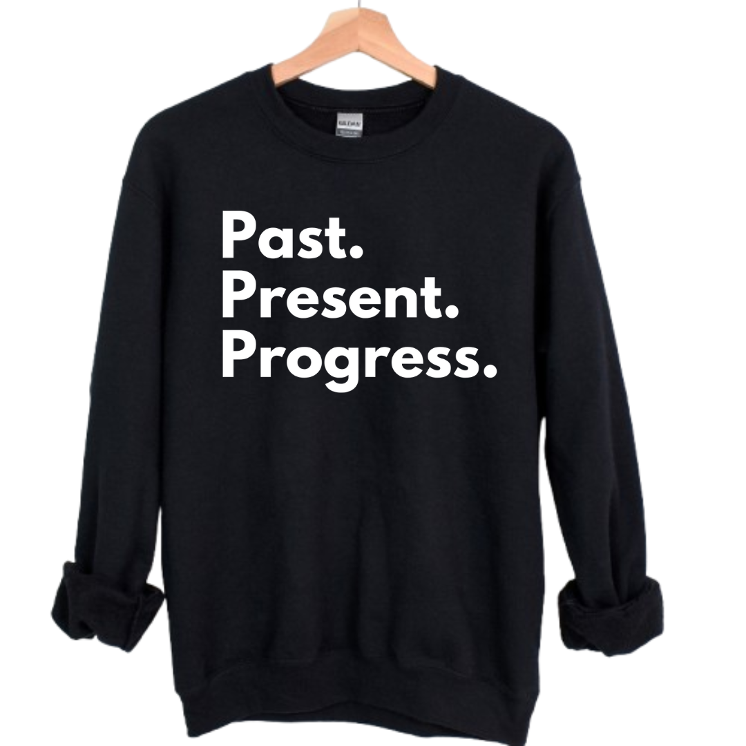 Past Present Progress Unisex Sweatshirt