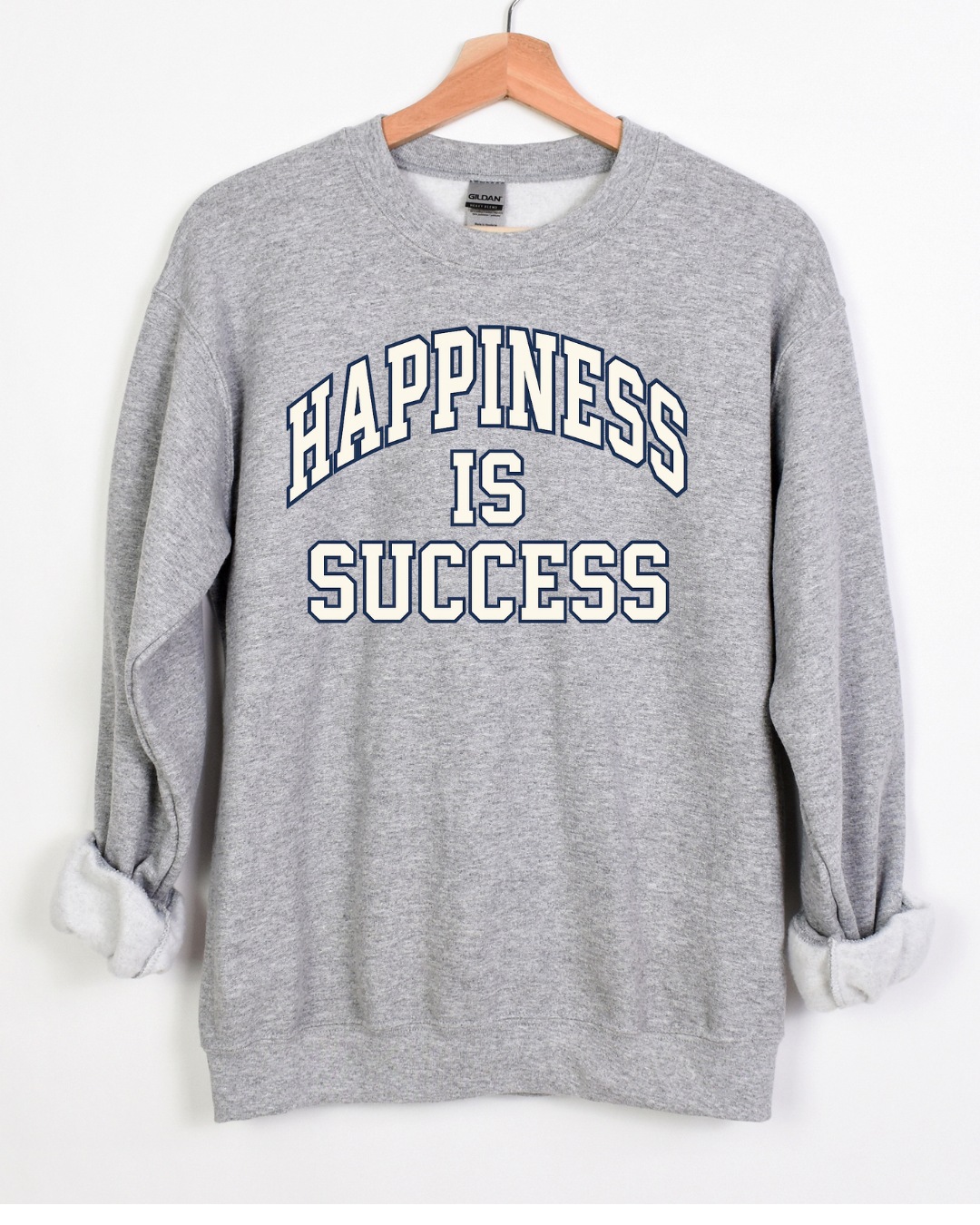 Happiness is Success Sweatshirt