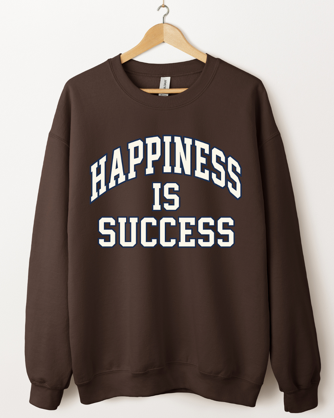 Happiness is Success Sweatshirt