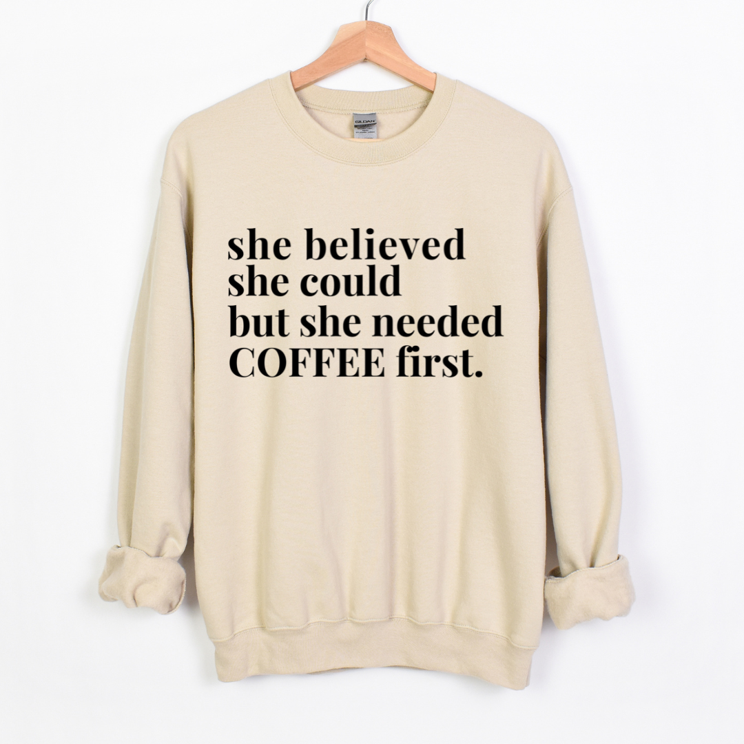 She Needed Coffee First Unisex Sweatshirt