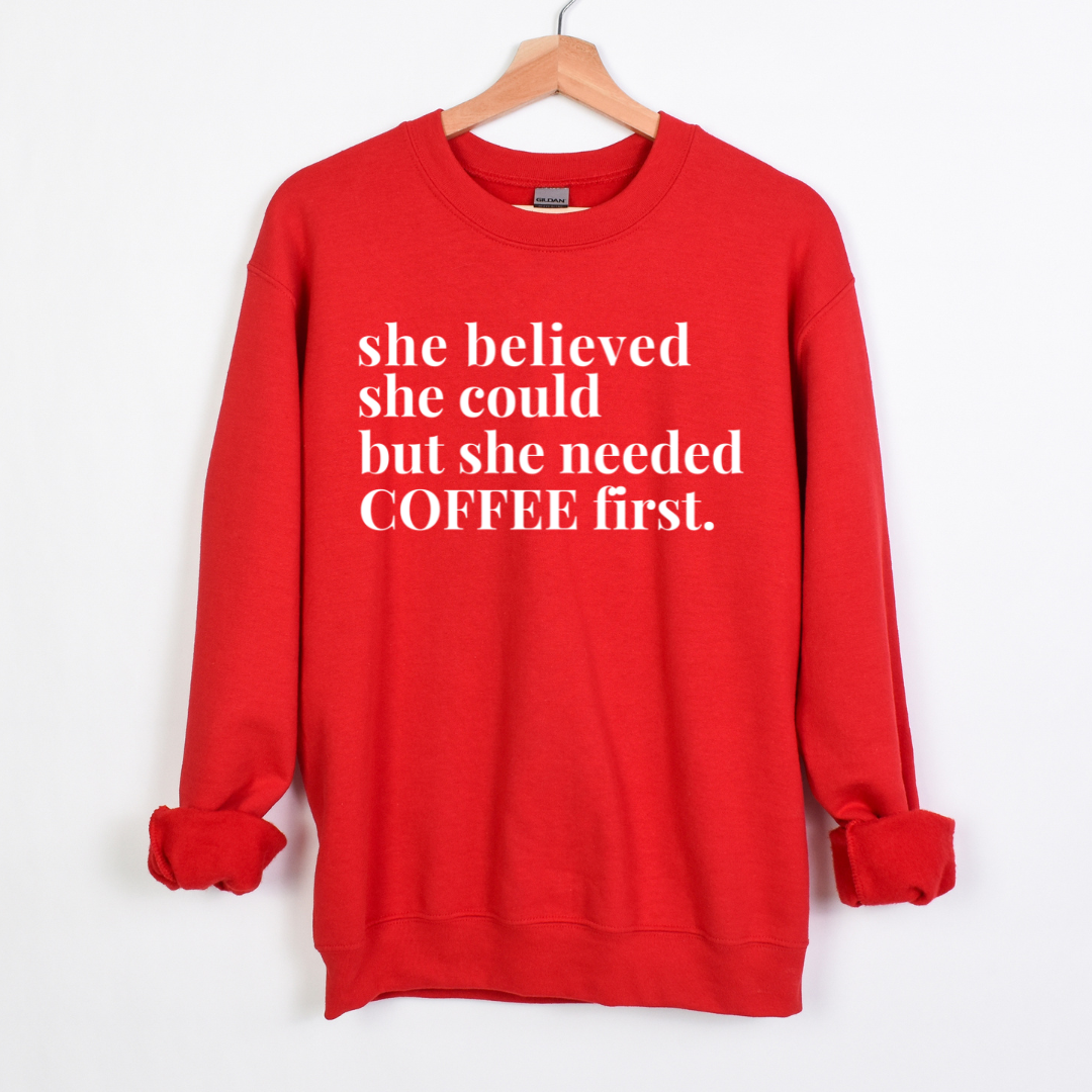 She Needed Coffee First Unisex Sweatshirt