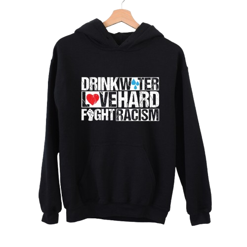 Drink Water Fight Racism Remix Unisex Hoodie