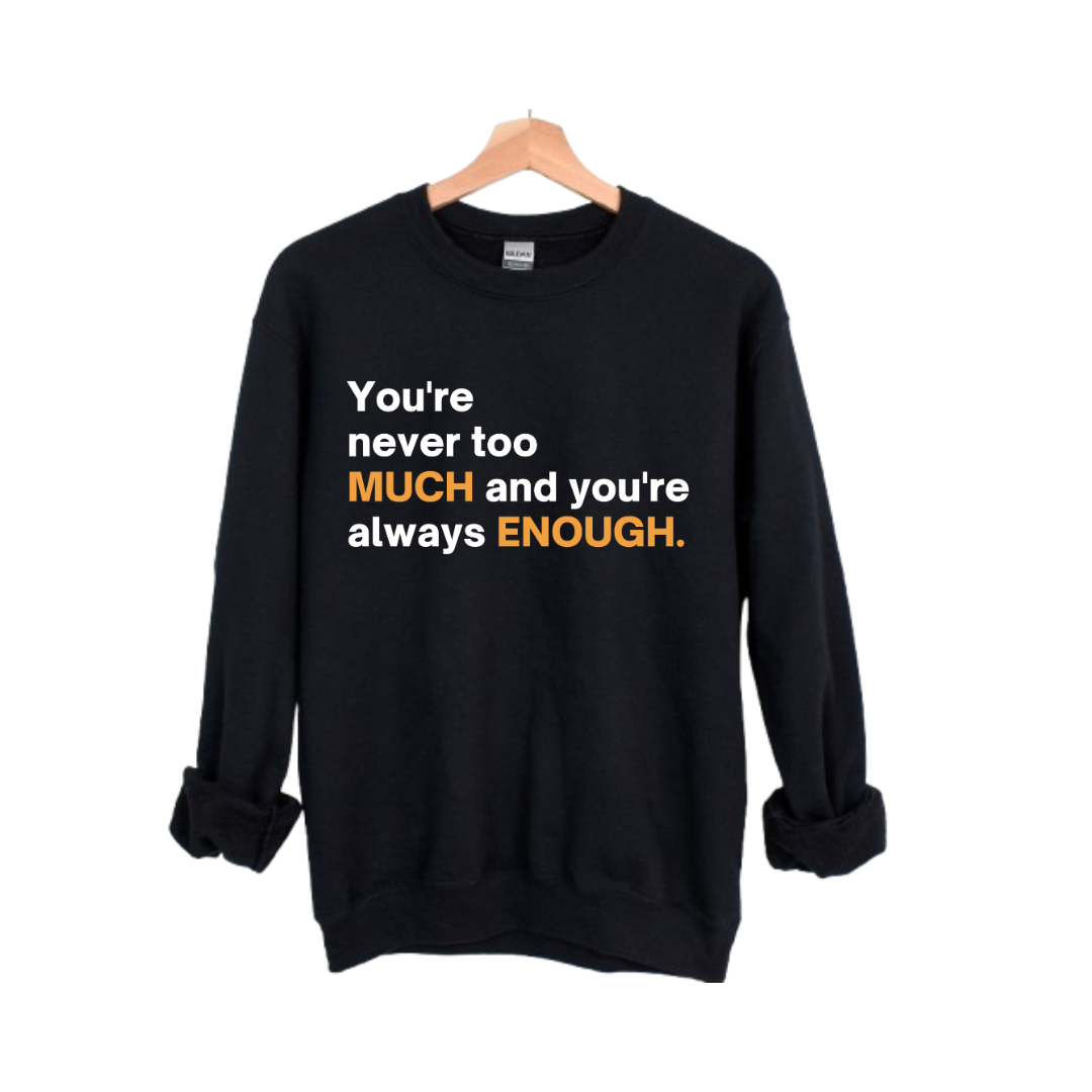 Too Much Unisex Sweatshirt