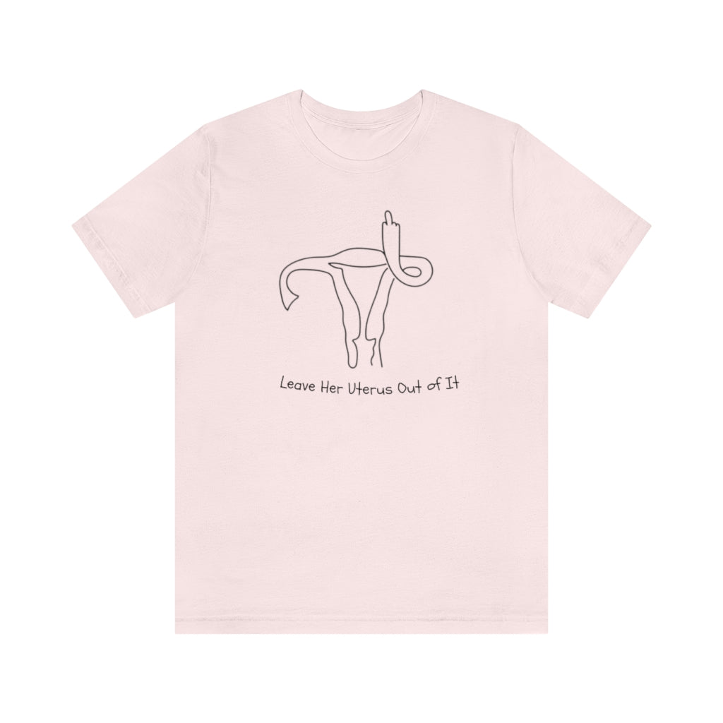 Leave "Her" Uterus Premium T-shirt