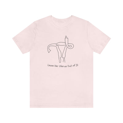 Leave "Her" Uterus Premium T-shirt