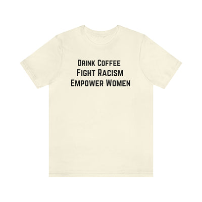 Drink Coffee Empower Women Unisex Tee