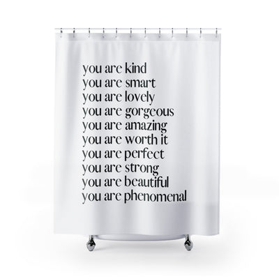 You Are Shower Curtain