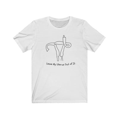 Leave My Uterus  Unisex Premium T-shirt