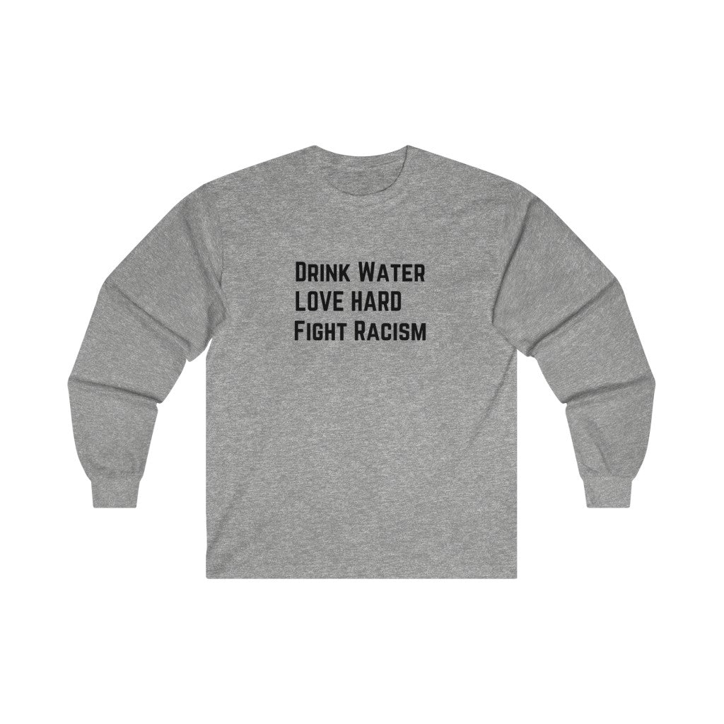 Drink Water Fight Racism Premium Long Sleeve Tee