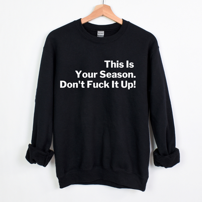 Don't F%&K It Up Unisex Sweatshirt