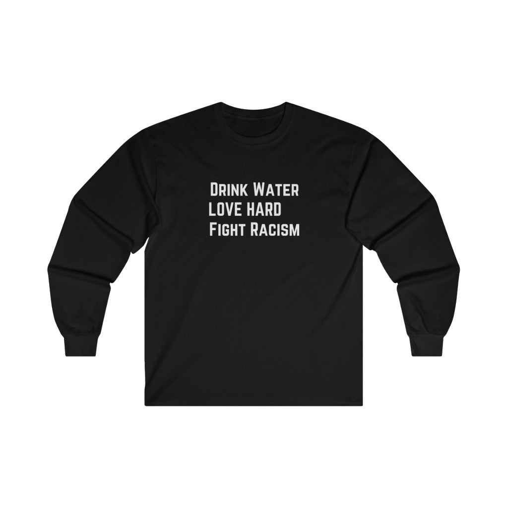 Drink Water Fight Racism Premium Long Sleeve Tee