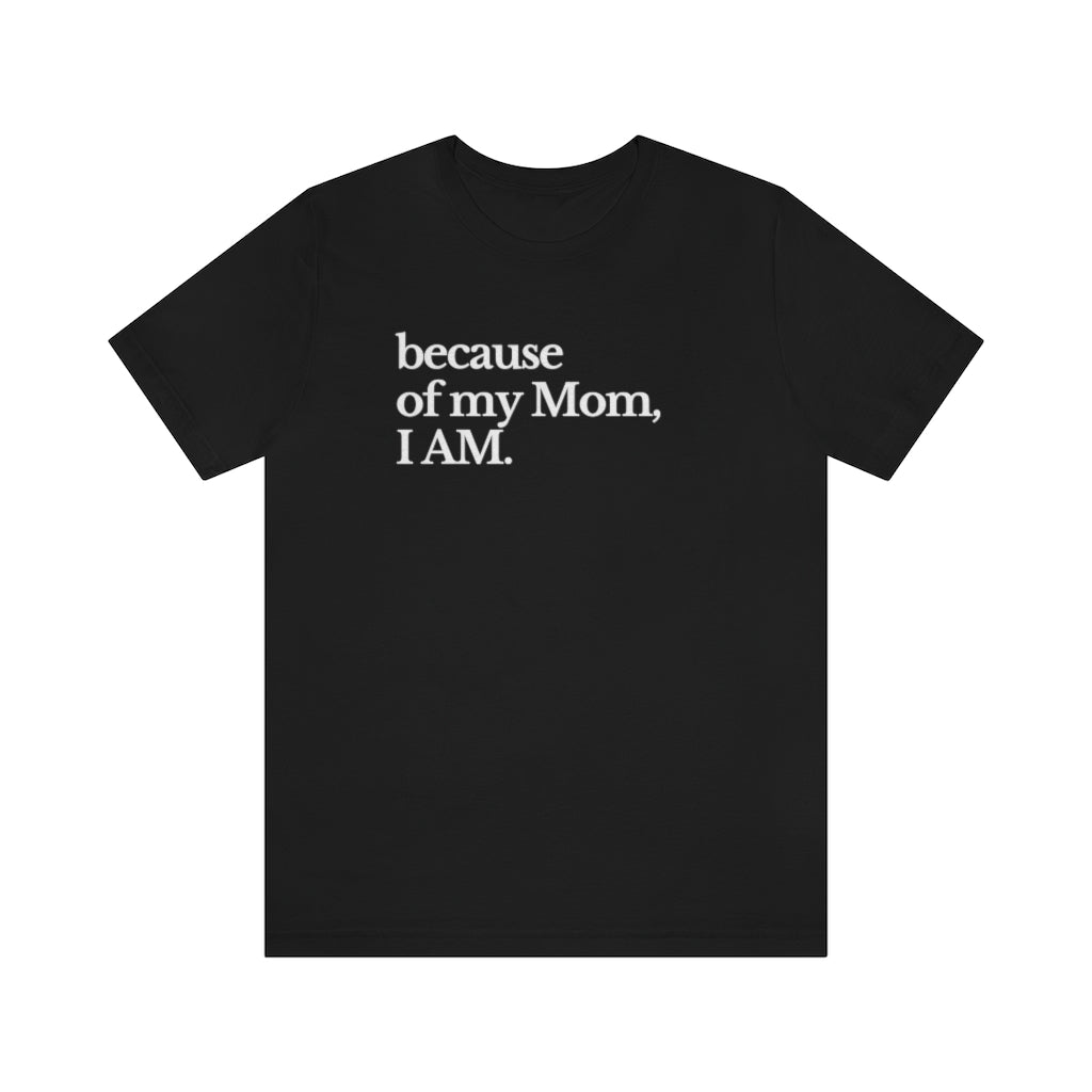Because of Mom Unisex Premium T-shirt